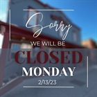 Sorry for any inconvenience but we will be closed this coming Monday, 2/13. A much needed day of rest for all of us. We will be back open Tuesday at 11am with all new specials for next week.